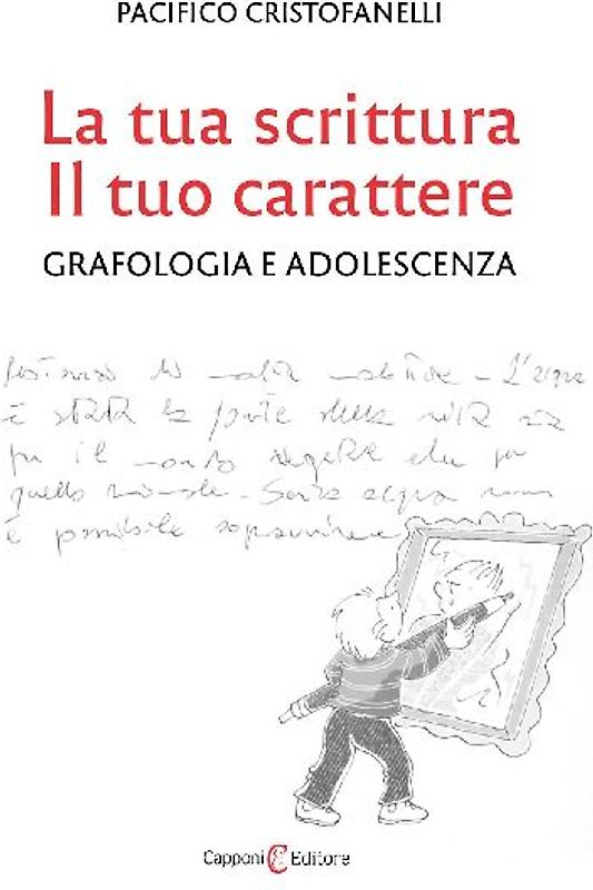 La tua scrittura, il tuo carattere. Grafologia e adolescenza