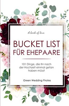 Bucket List für Ehepaare: 101 Dinge, die Ihr nach der Hochzeit einmal getan haben müsst