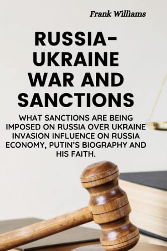 RUSSIA-UKRAINE WAR AND SANCTIONS: What sanctions are being imposed on Russia over Ukraine invasion Influence on Russia economy, Putin’s biography and his faith.