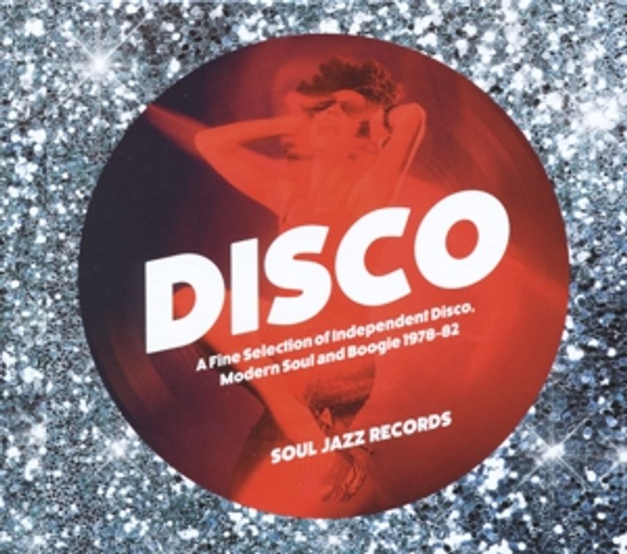 Soul Jazz Records Presents - DISCO: A Fine Selection of Independent Disco, Modern Soul and Boogie 1978-82