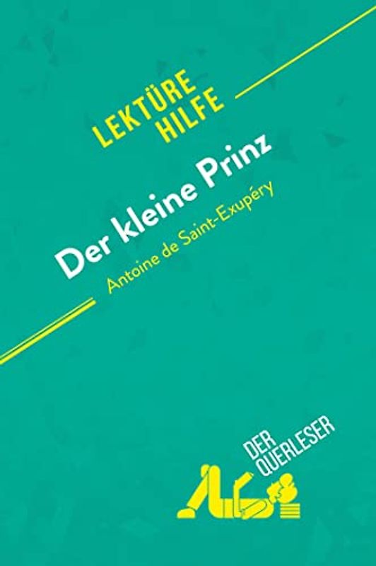 Der kleine Prinz von Antoine de Saint-Exupéry (Lektürehilfe): Detaillierte Zusammenfassung, Personenanalyse und Interpretation