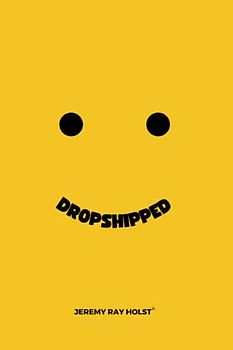 Dropshipped: Your guide to making money with dropshipping