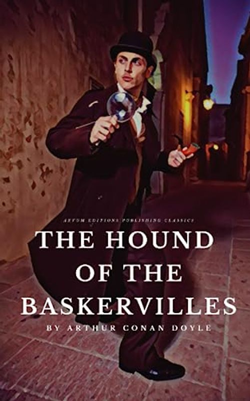 The Hound of the Baskervilles: The Complete and Original 1902 Detective Mystery Classic (Annotated)
