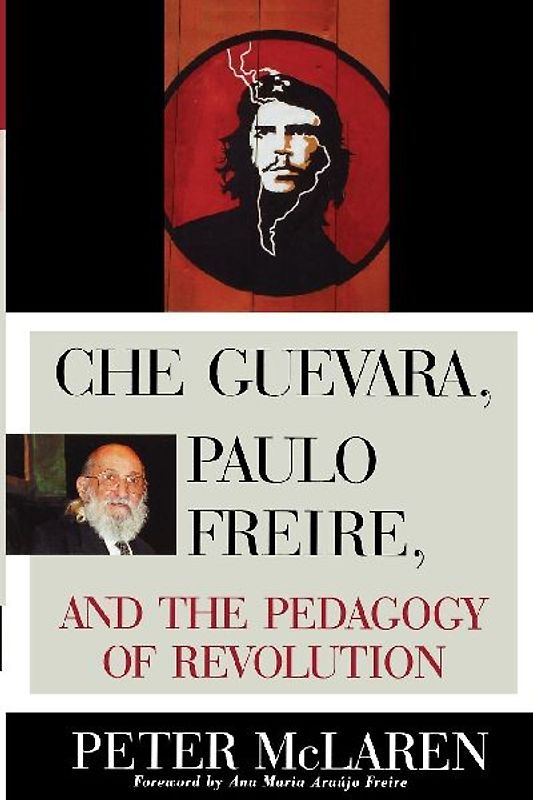 Che Guevara, Paulo Freire, and the Pedagogy of Revolution