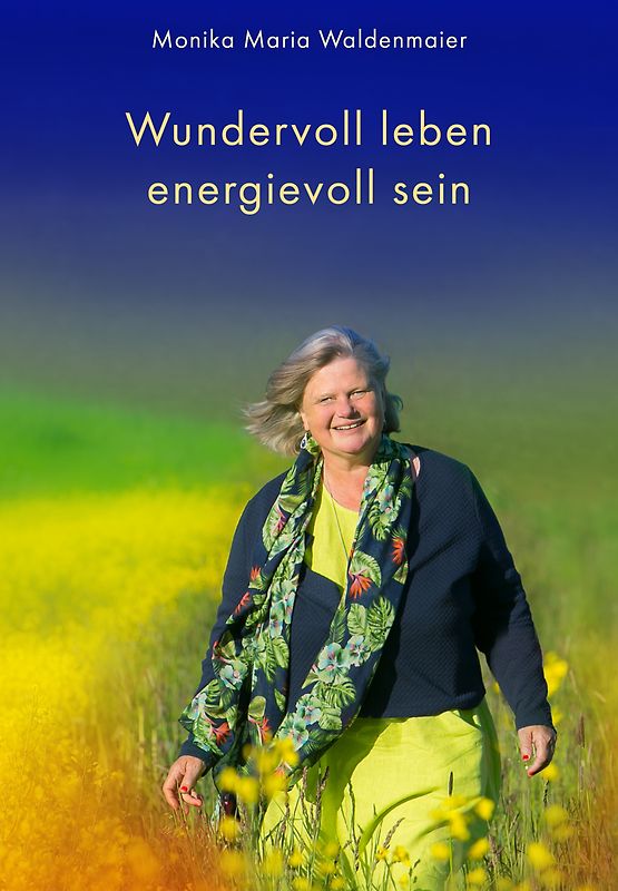 Wundervoll leben energievoll sein