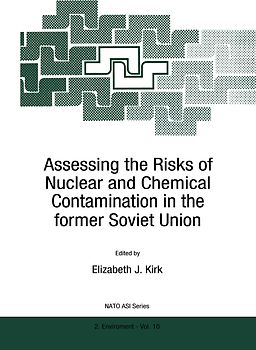 Assessing the Risks of Nuclear and Chemical Contamination in the former Soviet Union