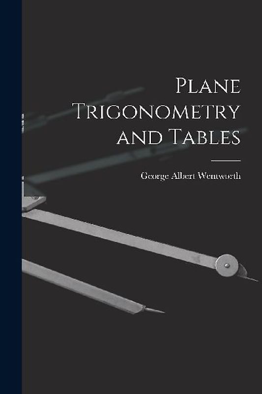 Plane Trigonometry and Tables