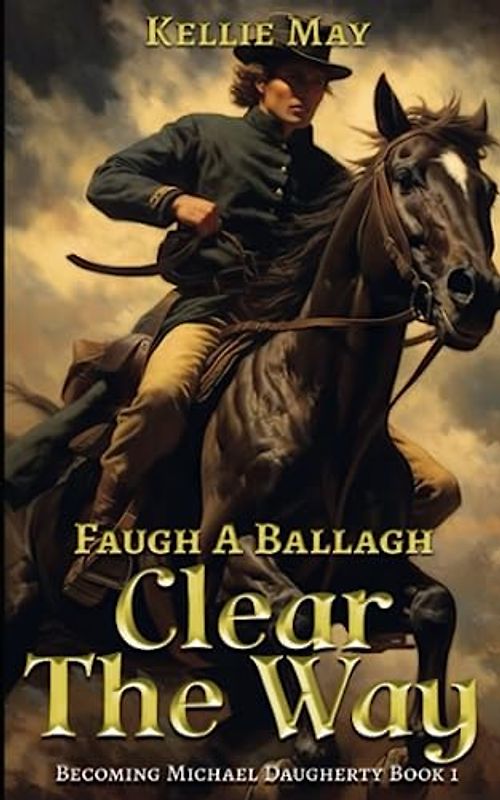 Clear The Way - Faugh A Ballagh: A Young Adult Civil War Historical Fiction
