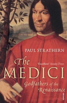 The Medici: Godfathers of the Renaissance - Paul Strathern