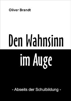Den Wahnsinn im Auge. Abseits der Schulbildung