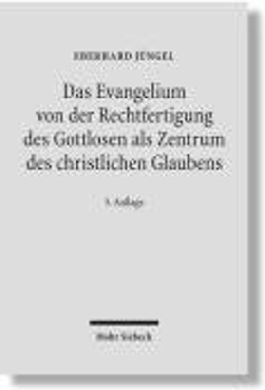 Das Evangelium von der Rechtfertigung des Gottlosen als Zentrum des christlichen Glaubens