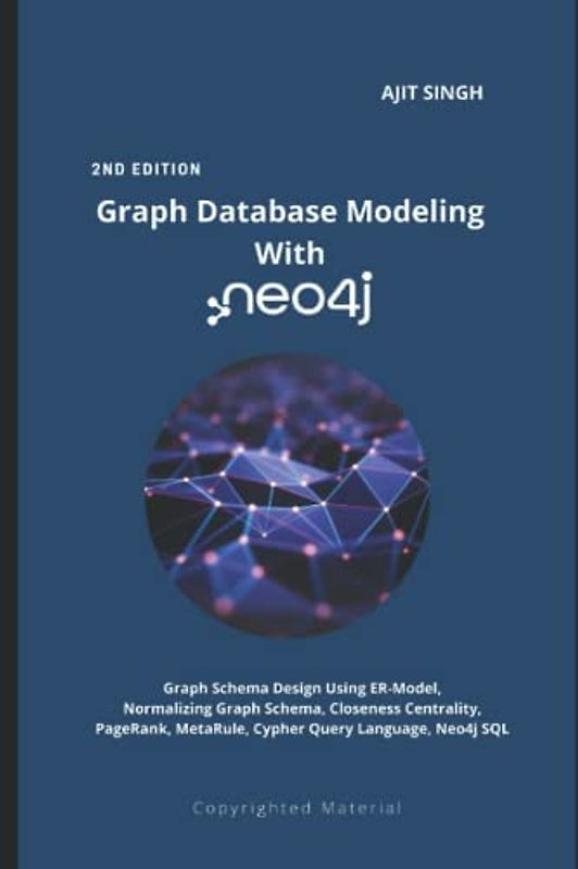Graph Database Modeling With neo4j : 2nd Edition