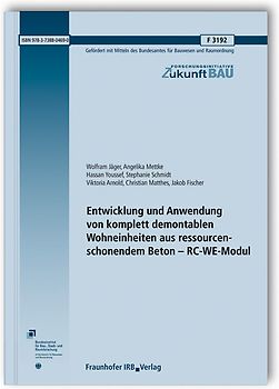 Entwicklung und Anwendung von komplett demontablen Wohneinheiten aus ressourcenschonendem Beton - RC-WE-Modul