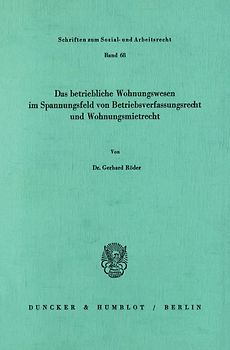 Das betriebliche Wohnungswesen in Spannungsfeld von Betriebsverfassungsrecht und Wohnungsmietrecht.