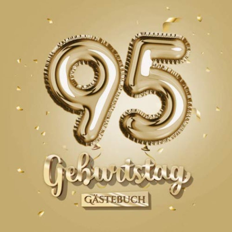 95 Geburtstag - Gästebuch: Gold Deko zum 95.Geburtstag - 95 Jahre Geschenk für Männer oder Frauen - Goldene Partydeko - Buch für Glückwünsche und Fotos der Gäste