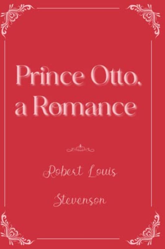 Prince Otto, a Romance: Eleganse Edition