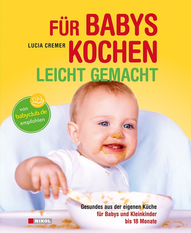 Für Babys kochen - leicht gemacht: überarbeitete Ausgabe 2015