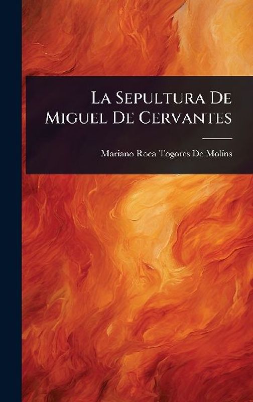 La Sepultura De Miguel De Cervantes