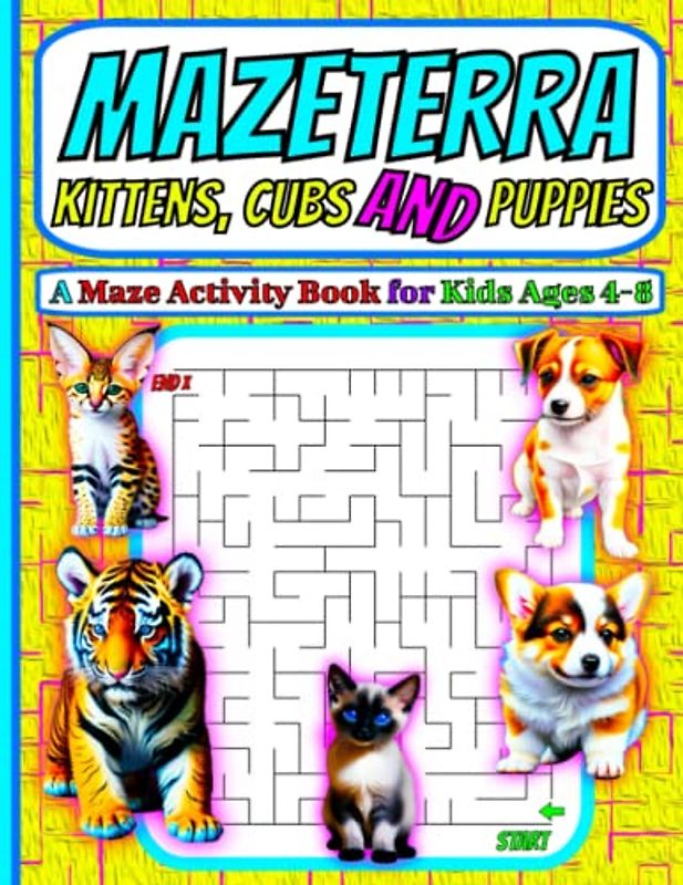 Mazeterra - Kittens, Cubs and Puppies: A Maze Activity Book for Kids Ages 4-8