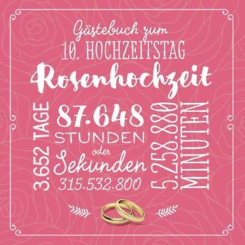 Gästebuch zum 10. Hochzeitstag ~ Rosenhochzeit: Deko & Geschenk zur Feier der Rosen Hochzeit - 10 Jahre - Buch für Glückwünsche und Fotos der Gäste