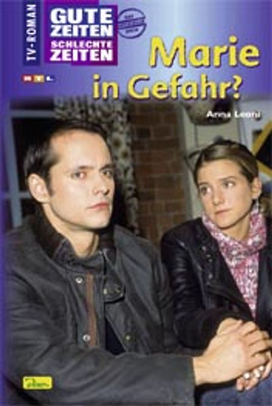 Gute Zeiten, schlechte Zeiten. TV-Roman / Marie in Gefahr?