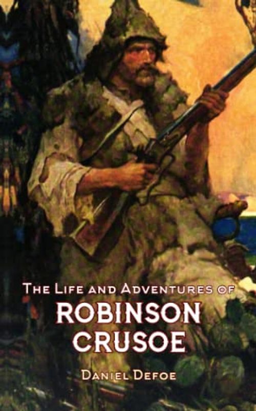 The Life and Adventures of Robinson Crusoe