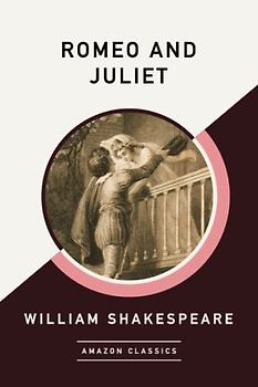 Romeo and Juliet (AmazonClassics Edition)