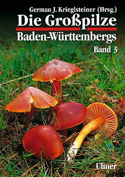 Die Grosspilze Baden-Württembergs / Die Großpilze Baden-Württembergs Band 3