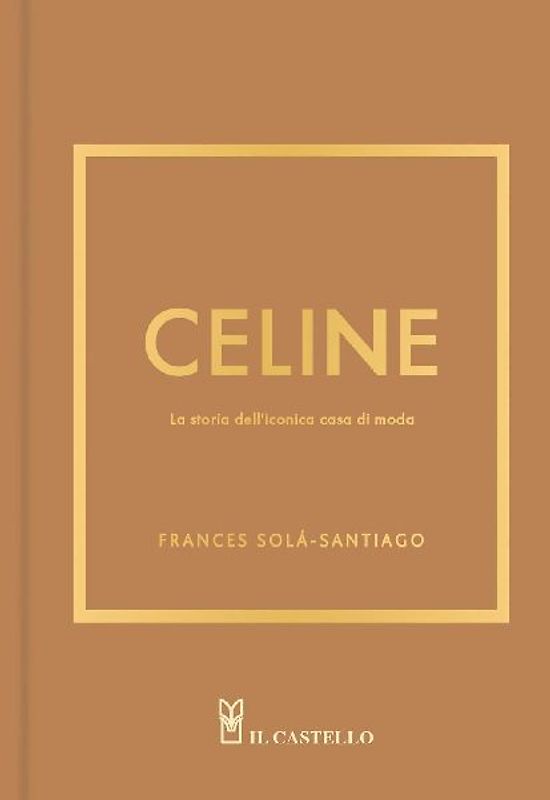 Celine. La storia dell'iconica casa di moda