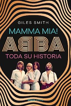 Mamma Mia! Abba, su historia