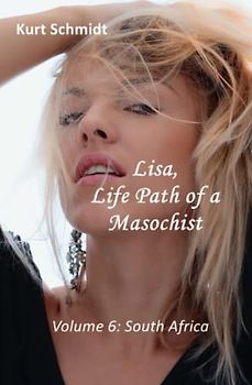 Lisa, Life Path of a Masochist: Volume 6: South Africa