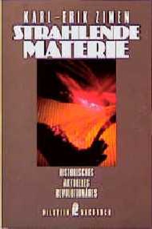 Strahlende Materie. Radioaktivität - ein Stück Zeitgeschichte