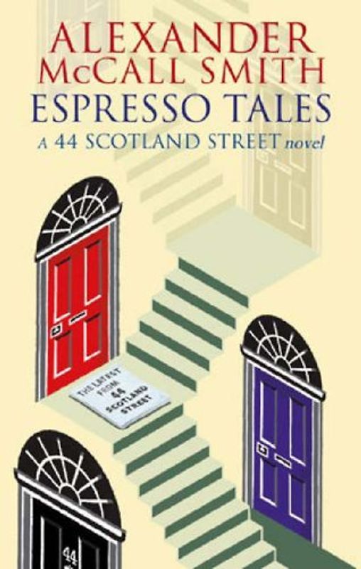 Espresso Tales. The last from 44 Scotland Street: The Latest from 44 Scotland Street (Abacus) - Alexander McCall Smith