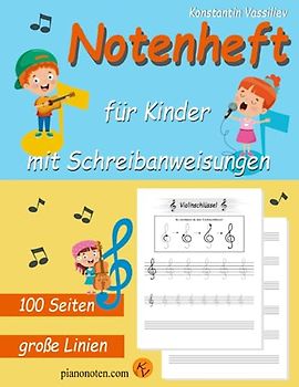 Notenheft für Kinder - mit Schreibanweisungen - große Linien - 100 Seiten - blanko Notensysteme - für alle Instrumente