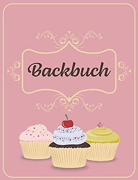 Backbuch: Backrezepte, Backbuch zum Selberschreiben (ca. A4) für 60 Rezepte