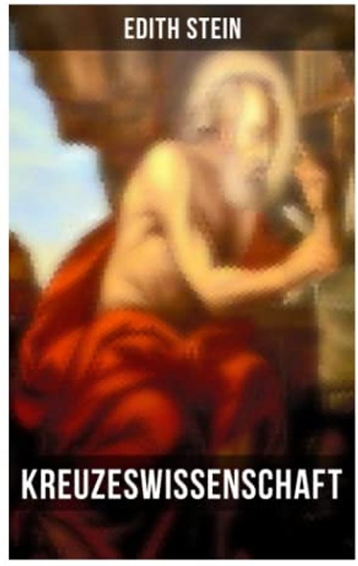 Kreuzeswissenschaft: Studie über Johannes vom Kreuz