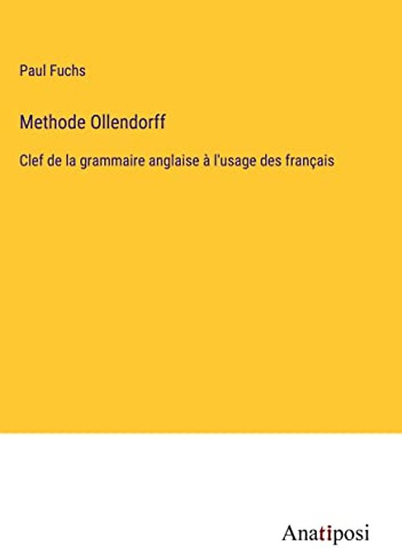 Methode Ollendorff: Clef de la grammaire anglaise à l'usage des français