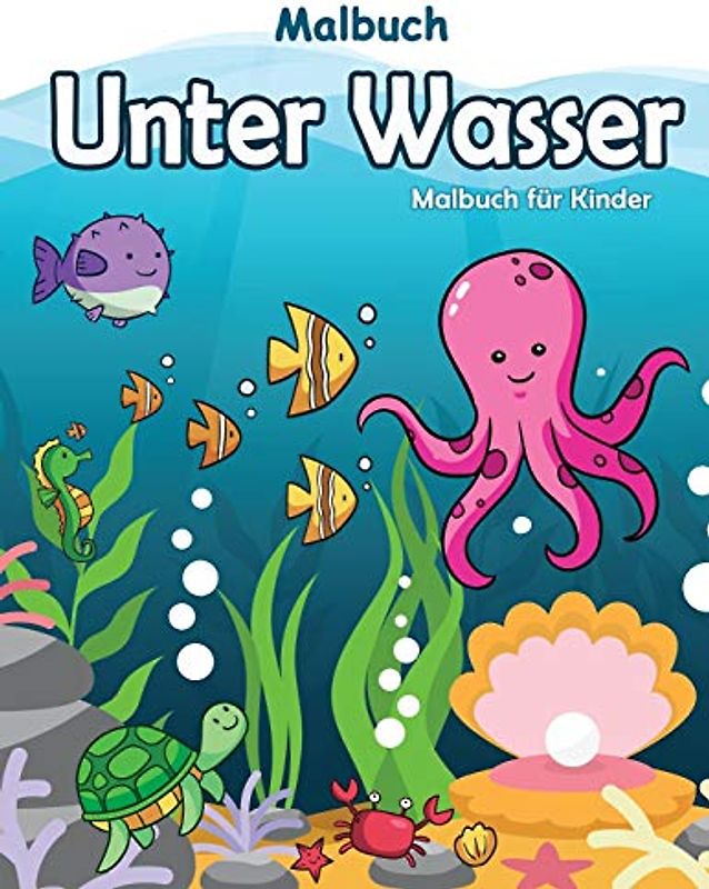 Malbuch Unter Wasser: Malbuch Unterwasserwelt Ozeane Für Clevere Kids (coloring book for kids, Band 7)