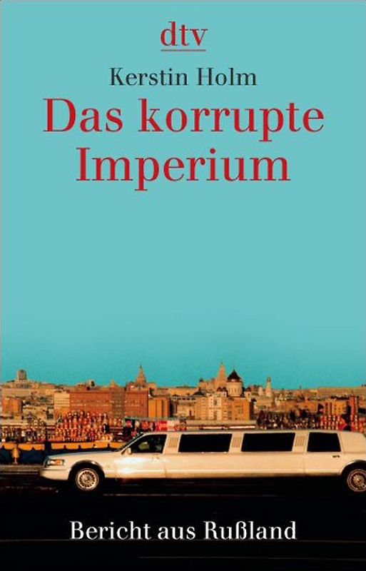 Das korrupte Imperium. Bericht aus Rußland