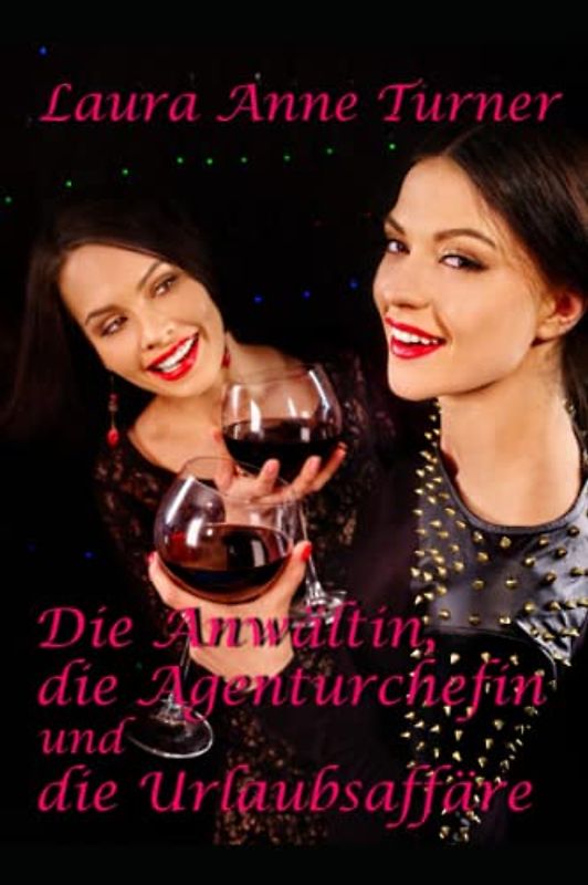 Die Anwältin, die Agenturchefin und die Urlaubsaffäre