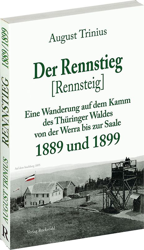 Der Rennstieg [Rennsteig] 1889 und 1899 [neu gesetzt]