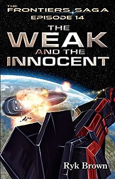 Ep.#14 - "The Weak and the Innocent" (The Frontiers Saga)