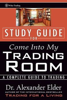 Study Guide for Come Into My Trading Room: A Complete Guide to Trading (Wiley Trading Advantage)