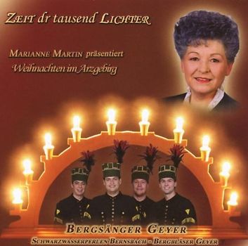 Bergsänger Geyer - Weihnachten im Erzgebirge mit Marianne Martin - Zeit dr tausend Lichter