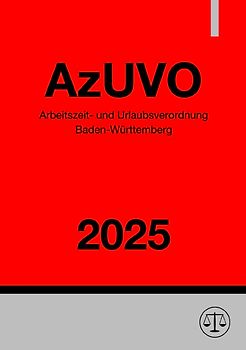 Arbeitszeit- und Urlaubsverordnung Baden-Württemberg - AzUVO 2025