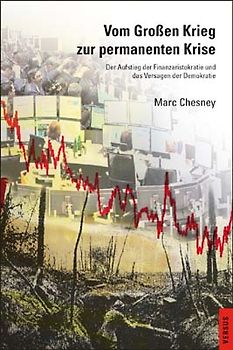 Vom Großen Krieg zur permanenten Krise. Der Aufstieg der Finanzaristokratie und das Versagen der Demokratie