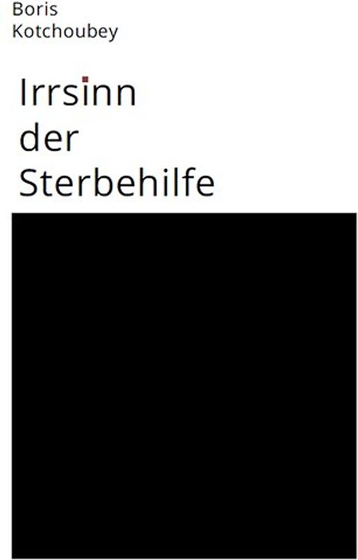 Irrsinn der Sterbehilfe