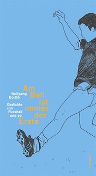 Am Ball ist immer der Erste