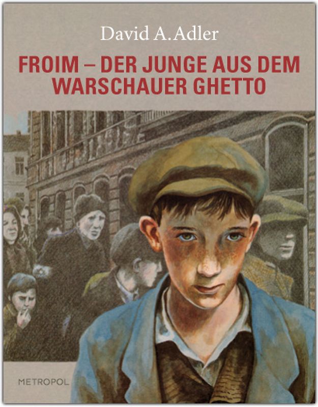 Froim – der Junge aus dem Warschauer Ghetto