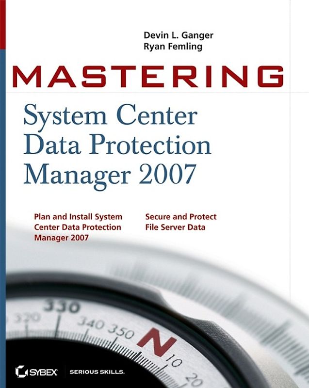 Mastering System Center Data Protection Manager 2007